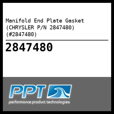 Manifold End Plate Gasket (CHRYSLER P/N 2847480) (#2847480) - Click Here to See Product Details