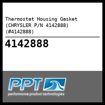 Thermostat Housing Gasket (CHRYSLER P/N 4142888) (#4142888) - Click Here to See Product Details