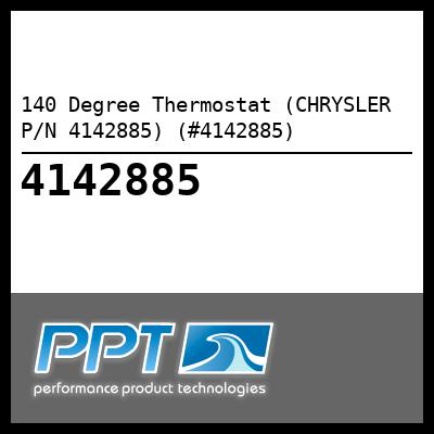 140 Degree Thermostat (CHRYSLER P/N 4142885) (#4142885) - Click Here to See Product Details