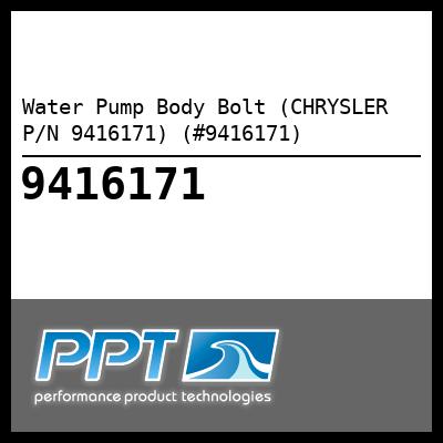 Water Pump Body Bolt (CHRYSLER P/N 9416171) (#9416171) - Click Here to See Product Details