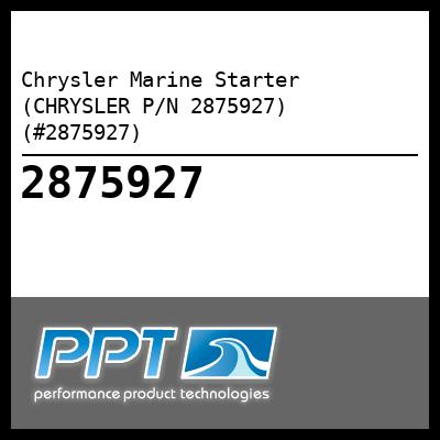 Chrysler Marine Starter (CHRYSLER P/N 2875927) (#2875927) - Click Here to See Product Details
