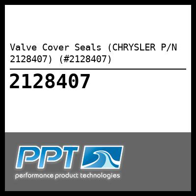 Valve Cover Seals (CHRYSLER P/N 2128407) (#2128407) - Click Here to See Product Details