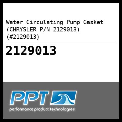 Water Circulating Pump Gasket (CHRYSLER P/N 2129013) (#2129013) - Click Here to See Product Details
