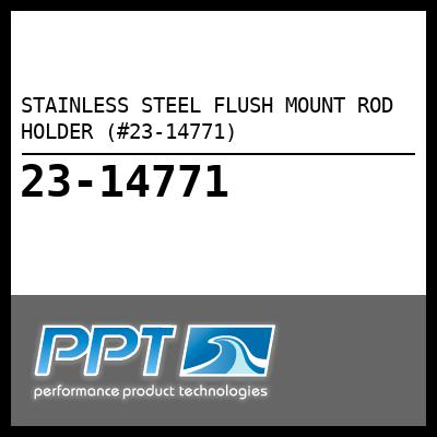 STAINLESS STEEL FLUSH MOUNT ROD HOLDER (#23-14771) - Click Here to See Product Details