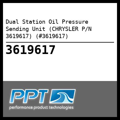 Dual Station Oil Pressure Sending Unit (CHRYSLER P/N 3619617) (#3619617) - Click Here to See Product Details