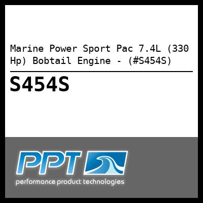 Marine Power Sport Pac 7.4L (330 Hp) Bobtail Engine - (#S454S) - Click Here to See Product Details
