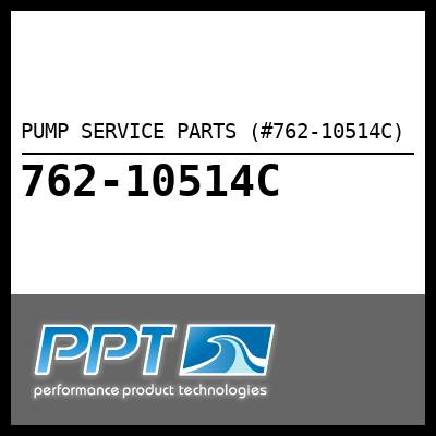 PUMP SERVICE PARTS (#762-10514C) - Click Here to See Product Details