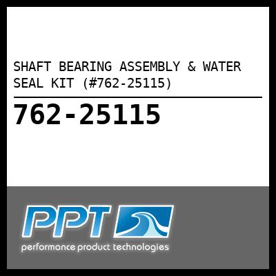 SHAFT BEARING ASSEMBLY & WATER SEAL KIT (#762-25115) - Click Here to See Product Details