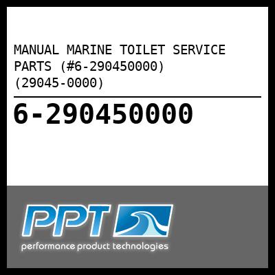 MANUAL MARINE TOILET SERVICE PARTS (#6-290450000) (29045-0000) - Click Here to See Product Details