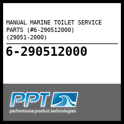 MANUAL MARINE TOILET SERVICE PARTS (#6-290512000) (29051-2000) - Click Here to See Product Details