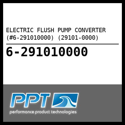 ELECTRIC FLUSH PUMP CONVERTER (#6-291010000) (29101-0000) - Click Here to See Product Details