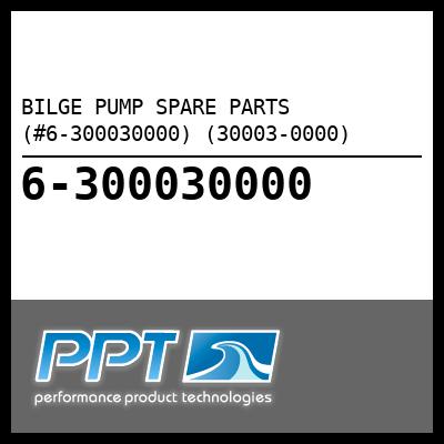 BILGE PUMP SPARE PARTS (#6-300030000) (30003-0000) - Click Here to See Product Details