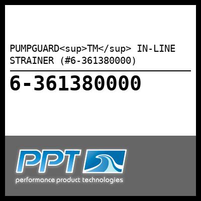 PUMPGUARD<sup>TM</sup> IN-LINE STRAINER (#6-361380000) - Click Here to See Product Details
