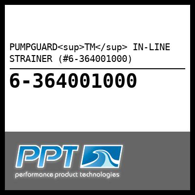 PUMPGUARD<sup>TM</sup> IN-LINE STRAINER (#6-364001000) - Click Here to See Product Details