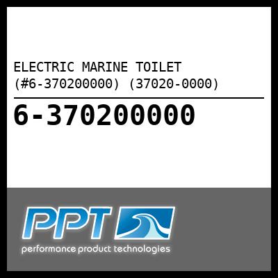ELECTRIC MARINE TOILET (#6-370200000) (37020-0000) - Click Here to See Product Details