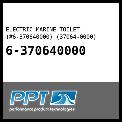 ELECTRIC MARINE TOILET (#6-370640000) (37064-0000) - Click Here to See Product Details