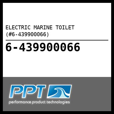 ELECTRIC MARINE TOILET (#6-439900066) - Click Here to See Product Details