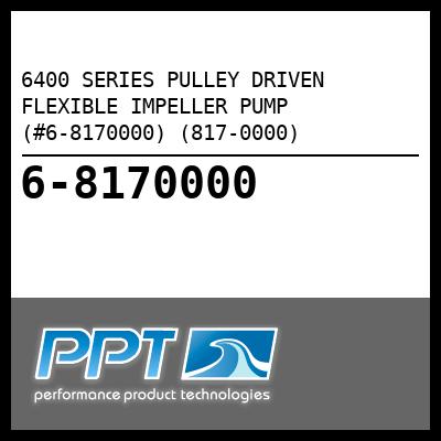 6400 SERIES PULLEY DRIVEN FLEXIBLE IMPELLER PUMP (#6-8170000) (817-0000) - Click Here to See Product Details