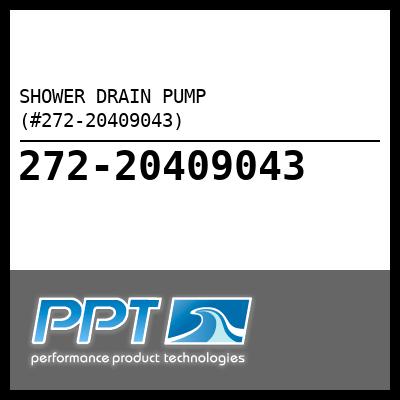 SHOWER DRAIN PUMP (#272-20409043) - Click Here to See Product Details