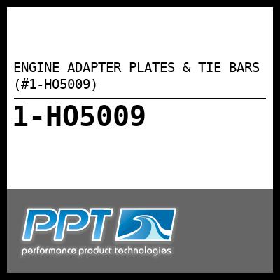 ENGINE ADAPTER PLATES & TIE BARS (#1-HO5009) - Click Here to See Product Details