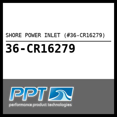 SHORE POWER INLET (#36-CR16279) - Click Here to See Product Details