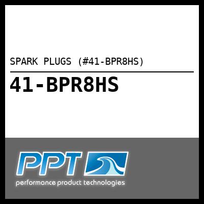 SPARK PLUGS (#41-BPR8HS) - Click Here to See Product Details