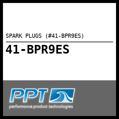 SPARK PLUGS (#41-BPR9ES) - Click Here to See Product Details