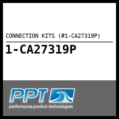 CONNECTION KITS (#1-CA27319P) - Click Here to See Product Details
