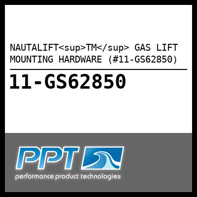 NAUTALIFT<sup>TM</sup> GAS LIFT MOUNTING HARDWARE (#11-GS62850) - Click Here to See Product Details